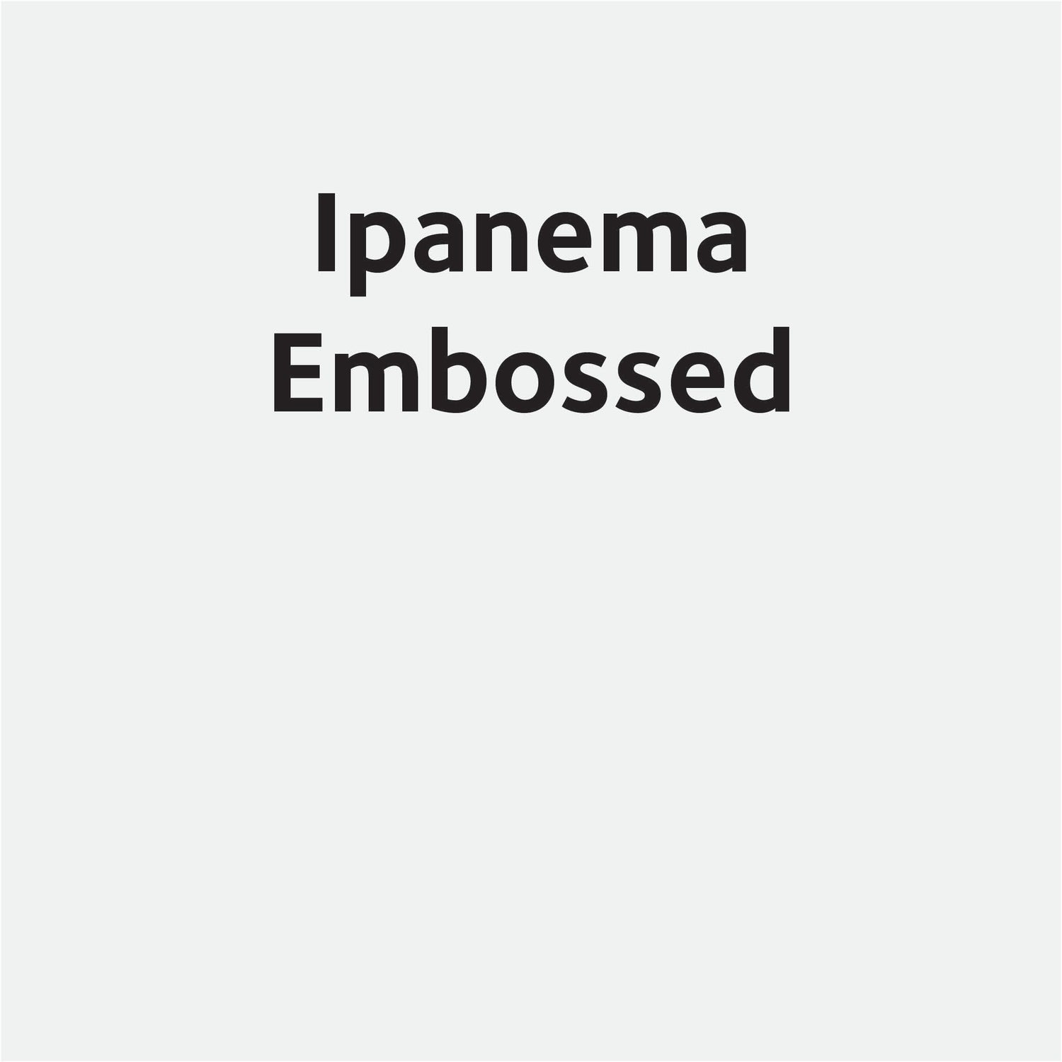 Buy Ipanema Embossed online at Spicers.